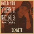 Dribbz、Bennett - Hold You Tight (feat. Dribbz)(Remix)