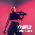 Colorful Carnival Party 2021 – Fantastic Latino Vibes for Wonderful Fun
