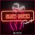 Slow Down (Explicit)