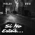 Doxpr、Yoldi - Si No Estas