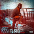 Loot - Waiting (Explicit)