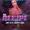 Jay-R、Scott Free - The Recipe (feat. Scott Free)(Explicit)