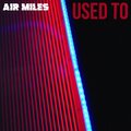Air Miles - Used To