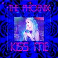 The Phoenix - Kiss Me