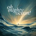 Joe Sanders - Oh, Mighty Ocean!