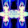 The Phoenix - Be Mine