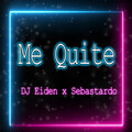 DJ Eiden、SEBASTARDO - me quite