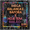 dj pp - Mega Balança e Bafora X Hoje tem Bailão (Explicit)