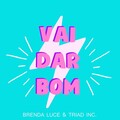 Brenda Luce、TRIAD inc. - Vai Dar Bom