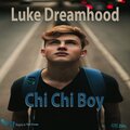Luke Dreamhood - Chi Chi Boy (Radio Mix)