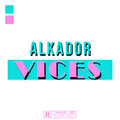 Alkador - Vices (Explicit)