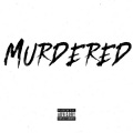 Murdered (Explicit)