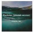 Daniel JM、Daniel del Valle - Rockstar (Spanish Version)