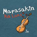 Hey Its Je - Mapasakin Ka Lang