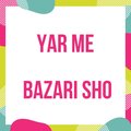 Damsaz Marwat - Yar Me Bazari Sho