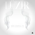 LÜZÏR - Breathing In