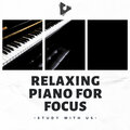 Relaxing Piano for Focus