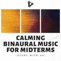 Calming Binaural Music for Midterms