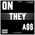 CalioMick - ON THEY ASS (Explicit)