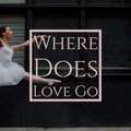 Where Does Love Go