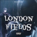 London Fields (Explicit)