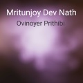Mritunjoy Dev Nath - Ovinoyer Prithibi