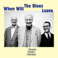 Joris Teepe、Benjamin Herman、John Engels - When Will The Blues Leave