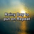 Rainy Day to put on Repeat
