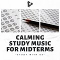 Calming Study Music for Midterms