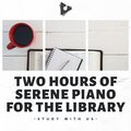 Two Hours of Serene Piano for the Library