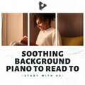 Soothing Background Piano to Read To