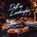 Drift na Lambhorgin (Explicit)