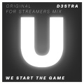 d3stra - We Start The Game (ForStreamersMix)