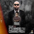 TeeJay - IT'S WHERE I'M COMING FROM
