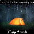 Cozy Soundz - Sleep in the tent on a rainy day