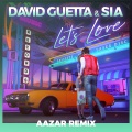 Let's Love (feat. Sia)(Aazar Remix)