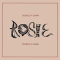 Rosie - Double It Down