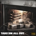 TAKE EM ALL OUT (feat. Ross Mistah-G & Lloyd Bac)(Explicit)