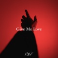 RBF - Give Me Love
