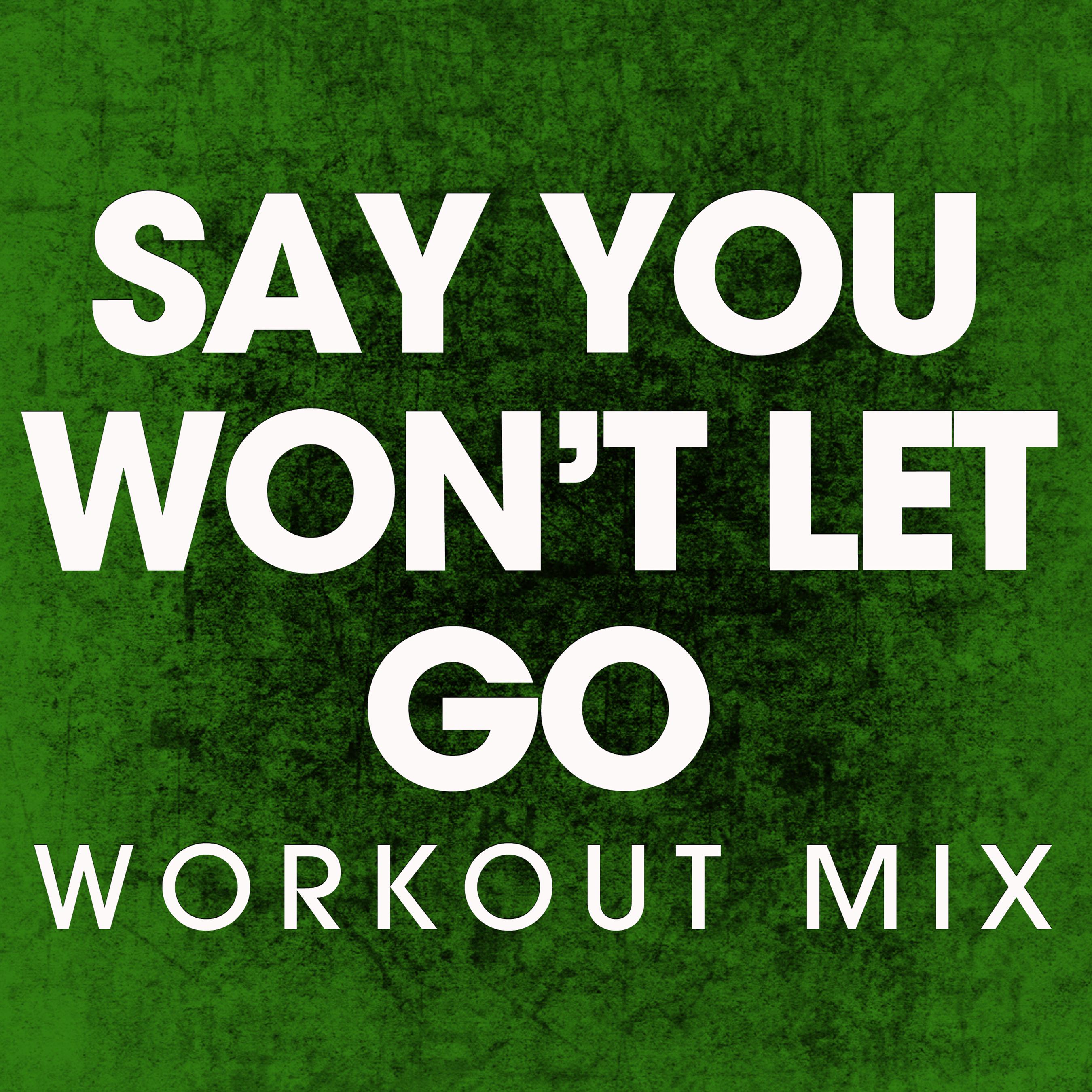 Power Music Workout - Say You Won't Let Go
