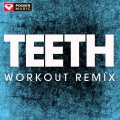 Power Music Workout - Teeth (Workout Remix)