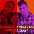 Karion Music、Roddy、Master - A besos si a veces no (feat. roddy)(prod. master)