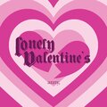 lonely valentine's (Explicit)