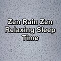 Zen Rain Zen Relaxing Sleep Time