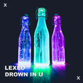 Lexed - Drown in U