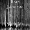 Rain Johnson - Make Me Whole