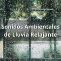 Relajaciones Ambientales - Lluvia para Dormir