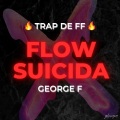 George F - Flow Suicida (Explicit)