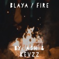 Ghetto5ive、Kevzz、Ash - Blaya / Fire (Explicit)