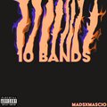 Mad.S、Mascio - 10Bands (feat. Mascio)(Explicit)